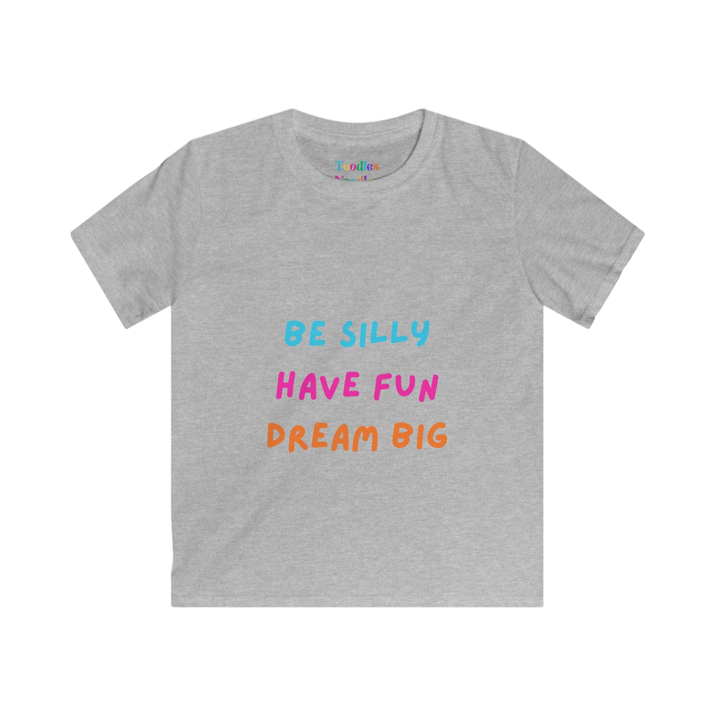 Be Silly Have Fun Dream Big Kids Tee | Colorful Inspirational Shirt