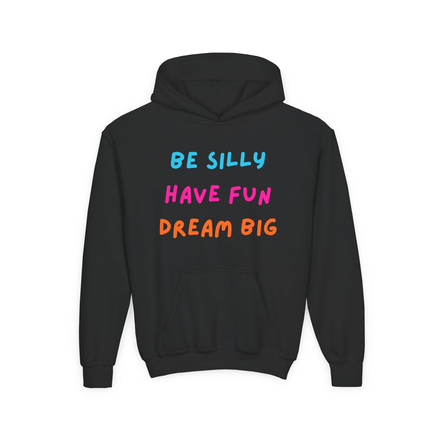 Be Silly Have Fun Dream Big Youth Hoodie | Positive Kids Quote Hoodie