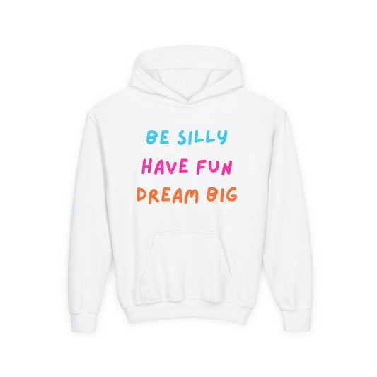 Be Silly Have Fun Dream Big Youth Hoodie | Positive Kids Quote Hoodie