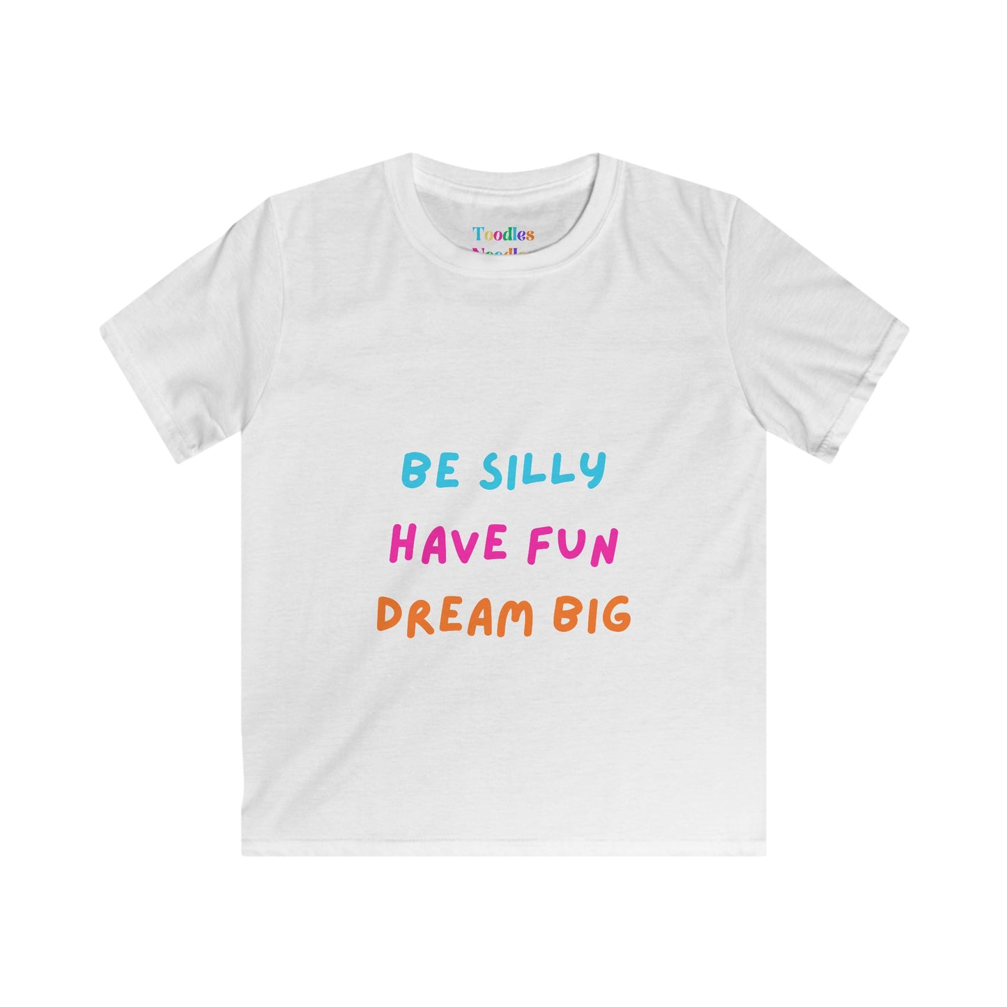 Be Silly Have Fun Dream Big Kids Tee | Colorful Inspirational Shirt