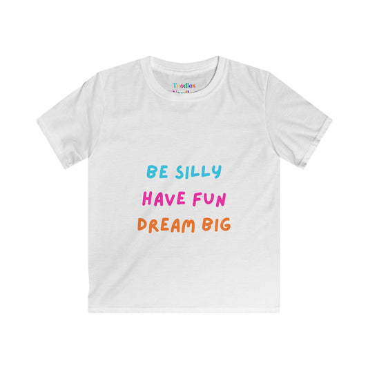 Be Silly Have Fun Dream Big Kids Tee | Colorful Inspirational Shirt