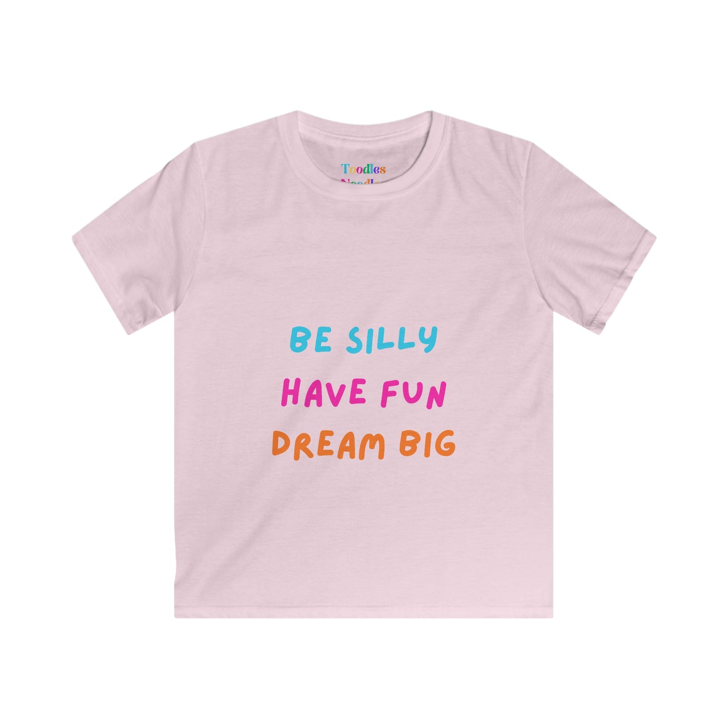Be Silly Have Fun Dream Big Kids Tee | Colorful Inspirational Shirt