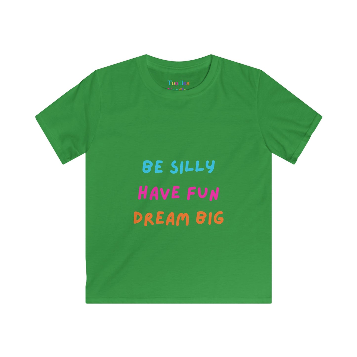 Be Silly Have Fun Dream Big Kids Tee | Colorful Inspirational Shirt