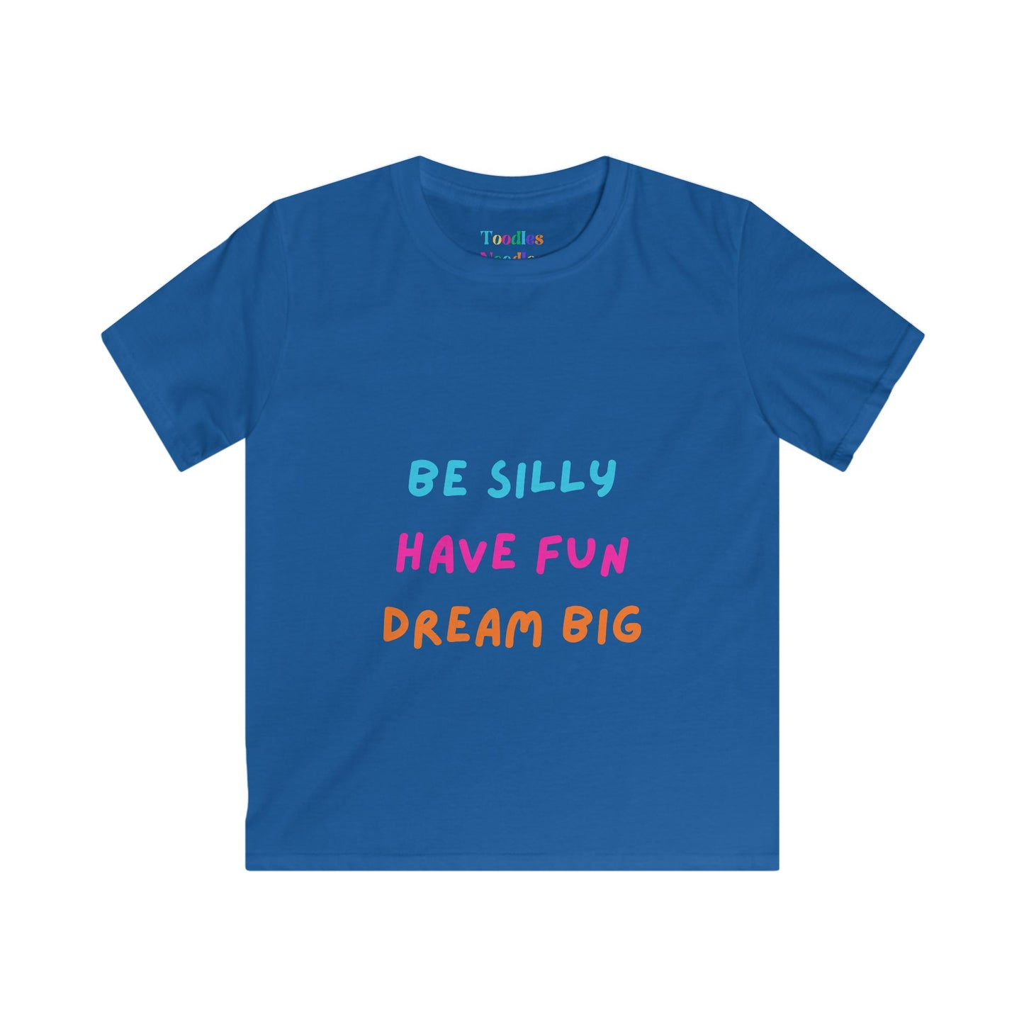 Be Silly Have Fun Dream Big Kids Tee | Colorful Inspirational Shirt