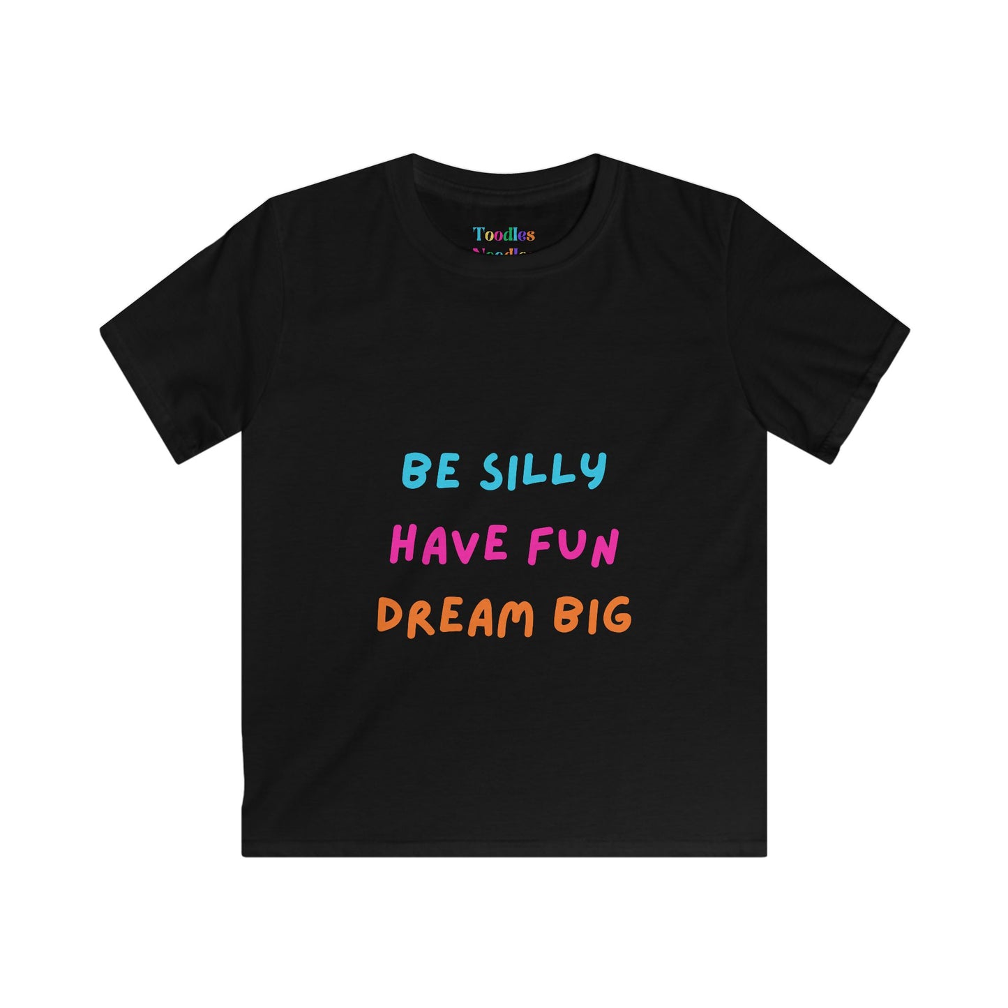 Be Silly Have Fun Dream Big Kids Tee | Colorful Inspirational Shirt