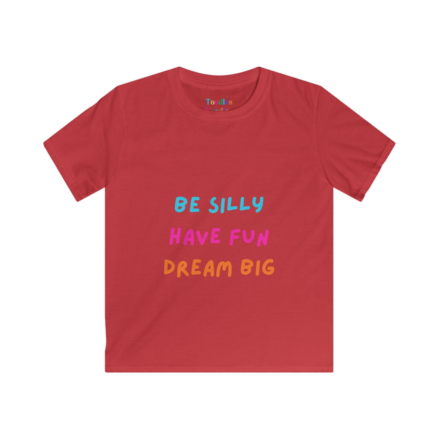 Be Silly Have Fun Dream Big Kids Tee | Colorful Inspirational Shirt