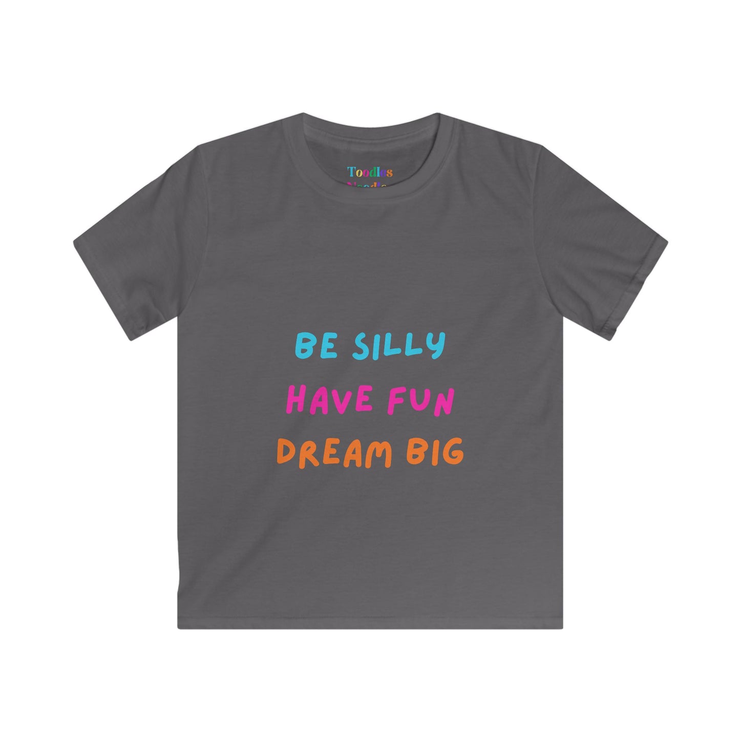 Be Silly Have Fun Dream Big Kids Tee | Colorful Inspirational Shirt