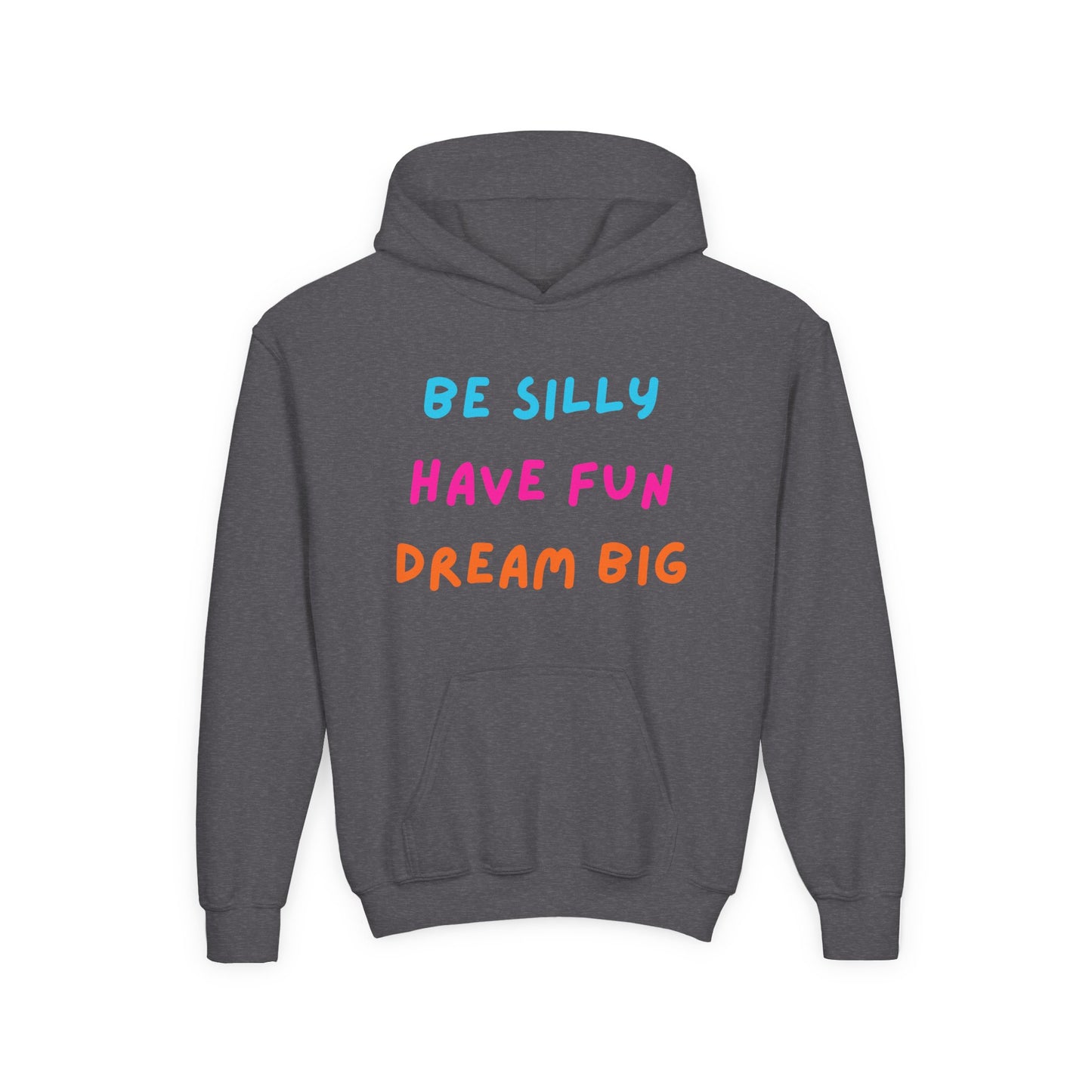 Be Silly Have Fun Dream Big Youth Hoodie | Positive Kids Quote Hoodie